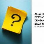 Allah Kekal Tidak dengan Sifat Baqa-Nya