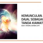 Kemunculan Dajal Sebagai Tanda Kiamat