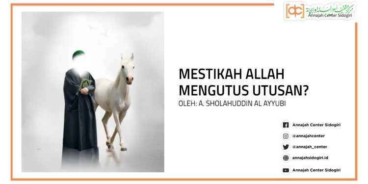 Mestikah Allah Mengutus Utusan?