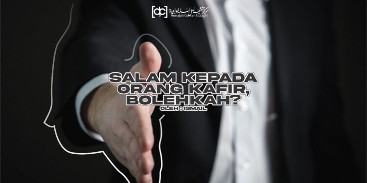 Ucapan Salam Kepada Orang Kafir, Bolehkah?