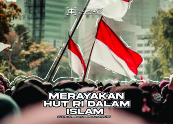 Merayakan HUT RI Dalam Perspektif Islam