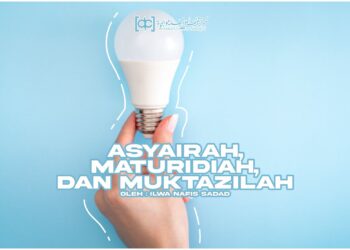 Peran Akal Antara Asyairah, Maturidiah, dan Muktazilah