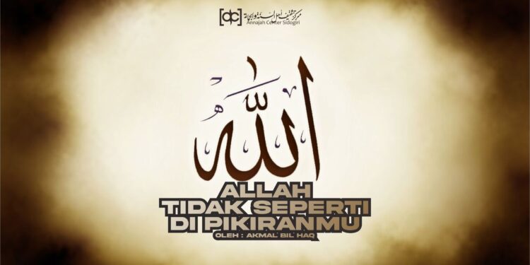 Allah Tidak Seperti Pikiranmu