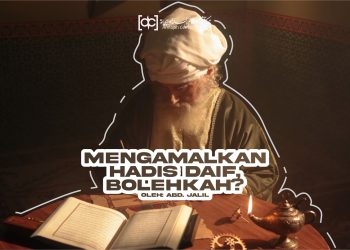 Mengamalkan Hadis Daif, Bolehkah?