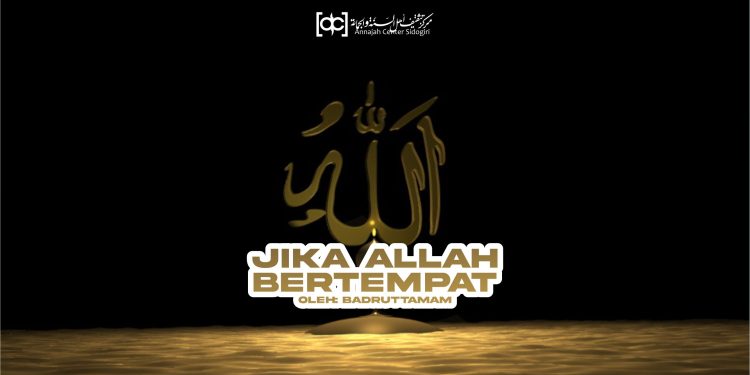 Apa Jadinya Jika Allah Bertempat?