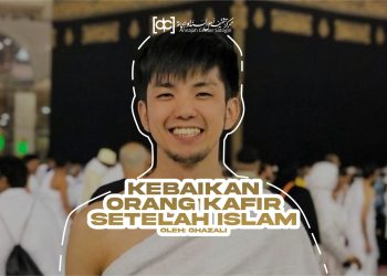 Nilai Kebaikan Orang Kafir Setelah Masuk Islam