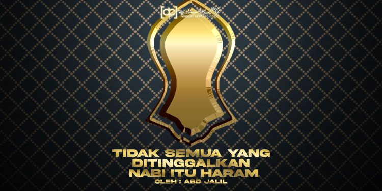 Tidak Semua yang Ditinggalkan Nabi itu Haram