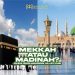 Mekkah atau Madinah; Mana yang Lebih Utama?