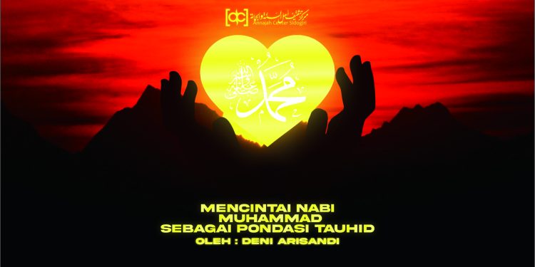 Mencintai Nabi Muhammad Sebagai Pondasi Tauhid