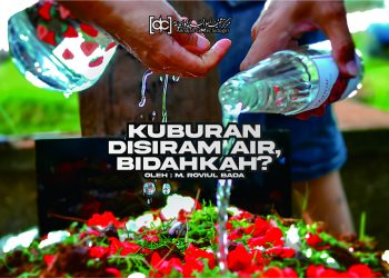 Menyiram Kuburan dengan Air, Bidahkah?