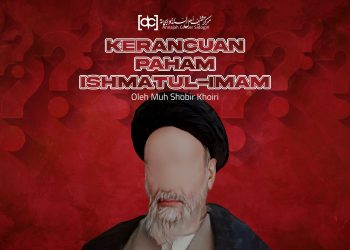 Kerancuan Paham ‘Ishmatul-Imâm