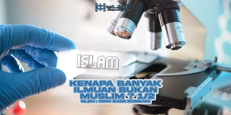 Kenapa banyak Ilmuan Bukan Muslim? 1/2