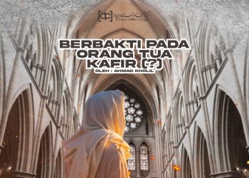 Berbakti pada Orang Tua yang Kafir (?)