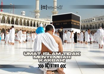Umat Islam Tidak Menyembah Kakbah