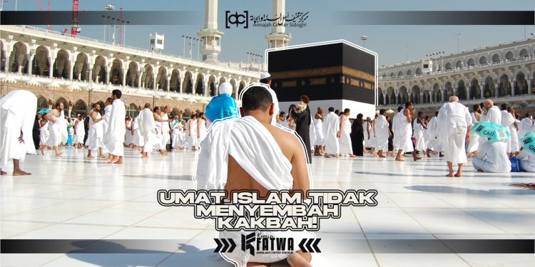 Umat Islam Tidak Menyembah Kakbah