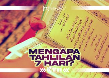 Mengapa Tahlilan Hingga 7 Hari?