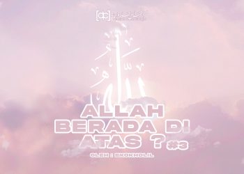 Allah Berada di Atas? (#3)