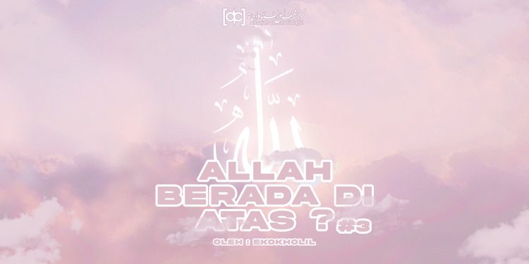 Allah Berada di Atas? (#3)