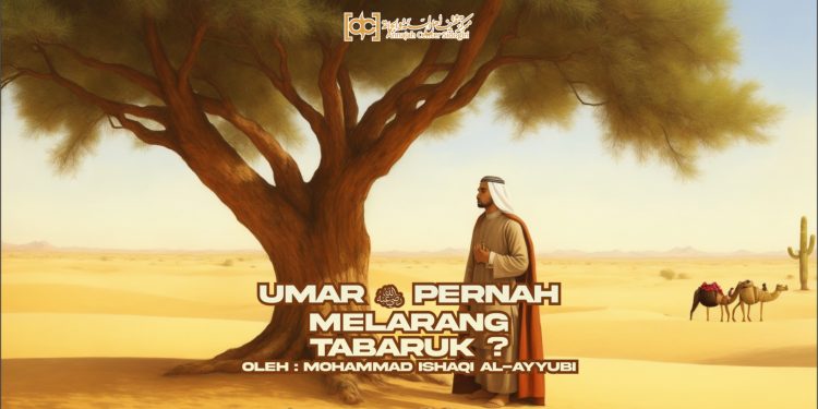 Sayidina Umar Melarang Tabaruk (?)