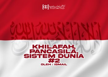 Khilafah, Pancasila, dan Sistem Negara Dunia (#2)