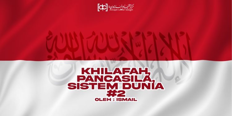 Khilafah, Pancasila, dan Sistem Negara Dunia (#2)