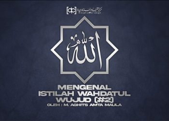 Mengenal Istilah Wahdatul Wujûd (#2)