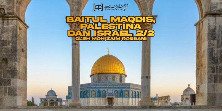 Baitul Maqdis, Palestina, dan Israel (2\2)