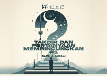 Takdir Dan Pertanyaan-Pertanyaan Membingungkan (#1)