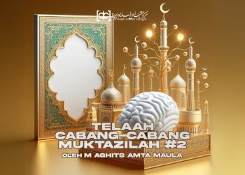 Telaah Cabang-Cabang Muktazilah (#2)