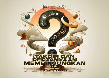  Takdir Dan Pertanyaan-Pertanyaan Membingungkan (#2)