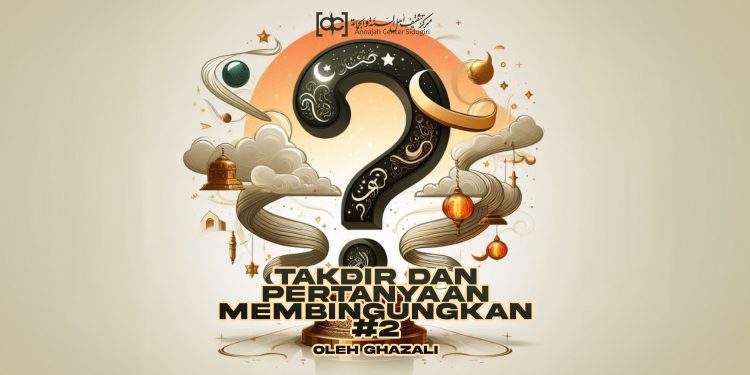 Takdir Dan Pertanyaan-Pertanyaan Membingungkan (#2)
