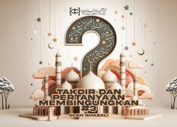 Takdir Dan Pertanyaan-Pertanyaan Membingungkan (#3)