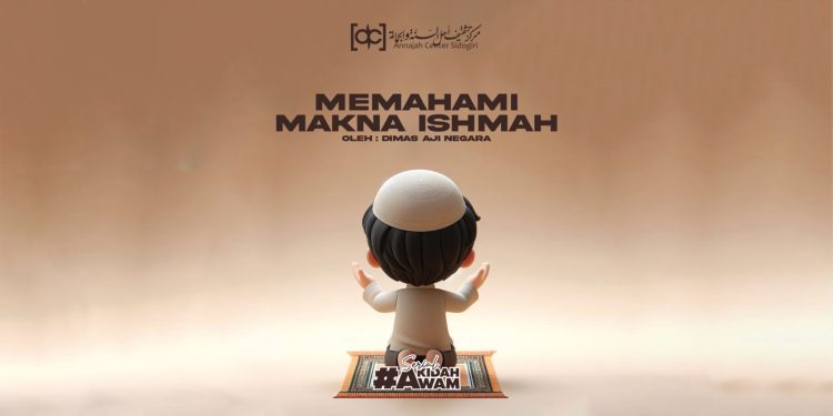 Kajian Makna Ishmah Secara Komprehensif