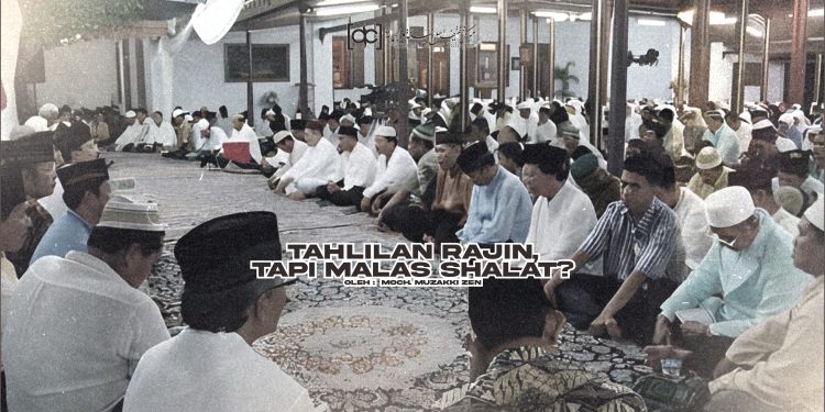 Tahlilan Rajin, Tapi Malas Shalat?