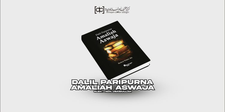 Buku Dalil Paripurna Amaliah Aswaja: Bukti Keshahihan Amaliah Kita