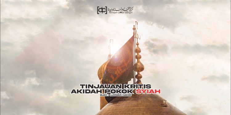 Tinjauan Kritis Akidah Pokok Syiah