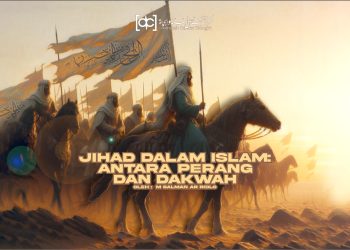 Jihad dalam Islam: Antara Perang dan Dakwah