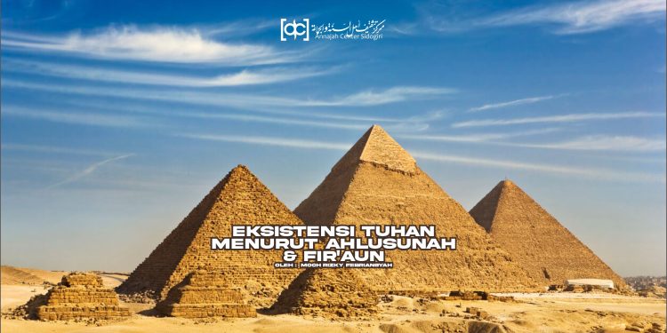 Eksistensi Tuhan Menurut Ahlusunnah & Fir’aun
