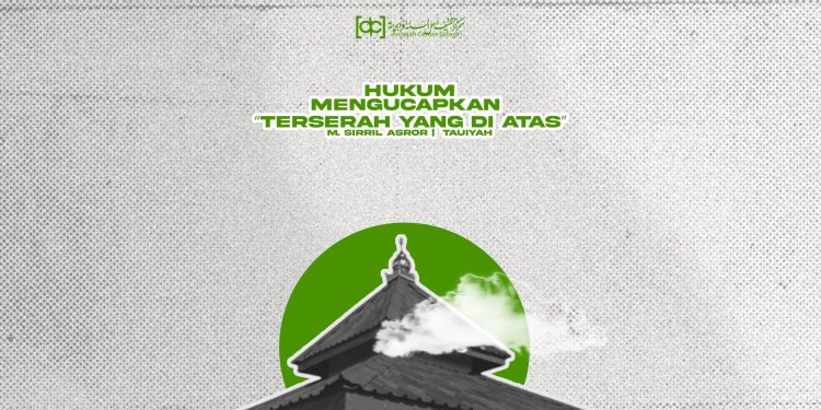 Hukum Mengucapkan “Apa Kata yang di Atas”