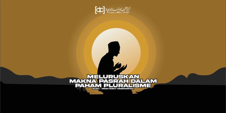 Meluruskan Makna Pasrah dalam Paham Pluralisme