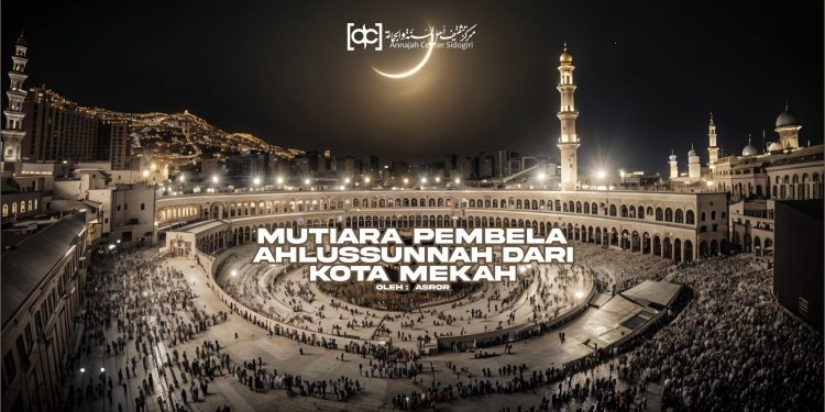 Mutiara Pembela Ahlusunnah dari Kota Mekah