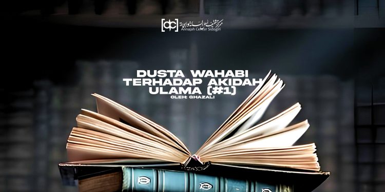 Dusta Wahabi Terhadap Akidah Ulama (#1)