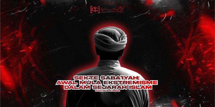 Sekte Saba’iyah: Awal Mula Ekstremisme dalam Sejarah Islam