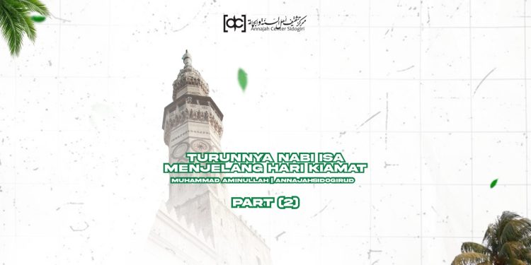 Turunnya Nabi Isa Menjelang Hari Kiamat (part 2)