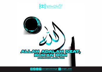 Allah Adalah Dzat, Bukan Roh