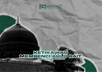 Ketika Kau Membenci Ahlul Bait