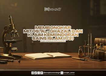 Membongkar Mitos: Al-Ghazali dan Klaim Kemunduran Sains Islam (1/2)