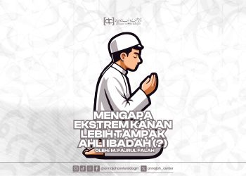 Mengapa Ektsrem Kanan Lebih Tampak Ahli Ibadah?