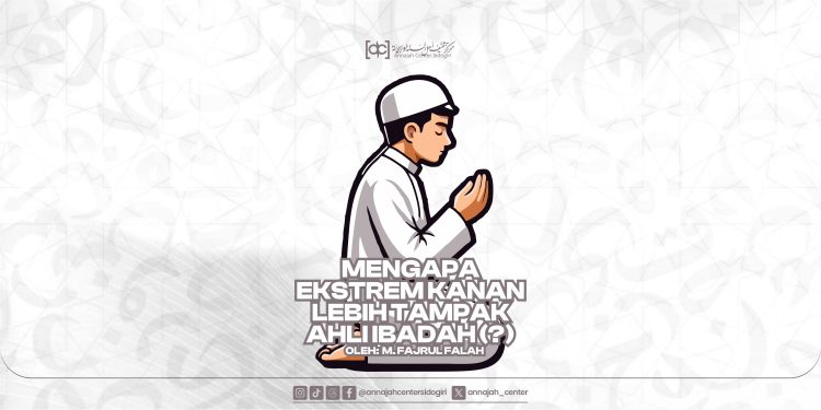 Mengapa Ektsrem Kanan Lebih Tampak Ahli Ibadah?