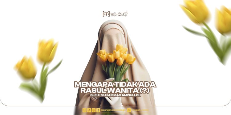 Mengapa Tidak Ada Rasul Wanita?